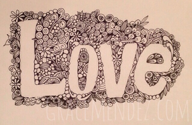 Zentangle Inspired Art by Grace Mendez The image was created by drawing in the negative space leaving the word Love.